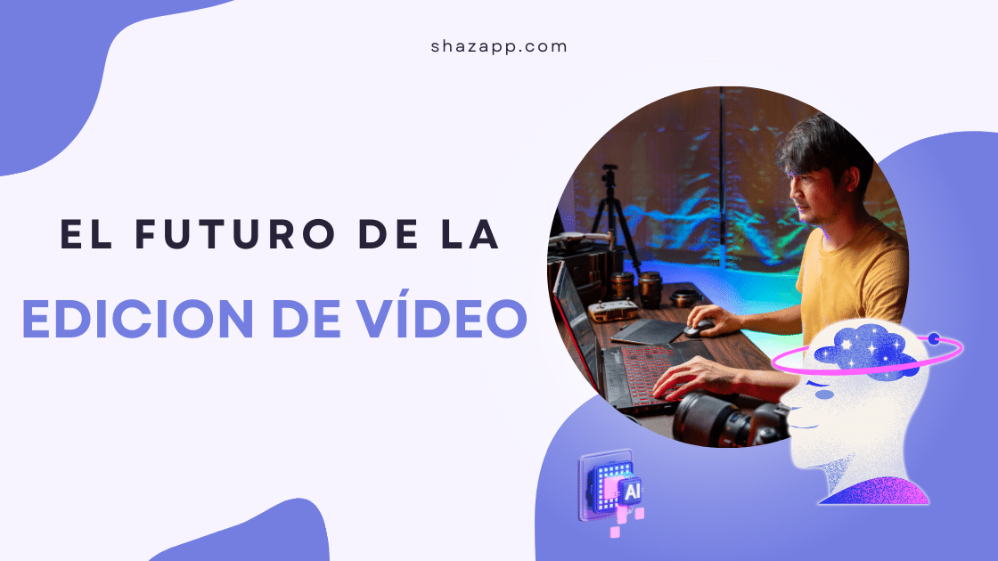 El futuro de la EDICION DE Vídeo