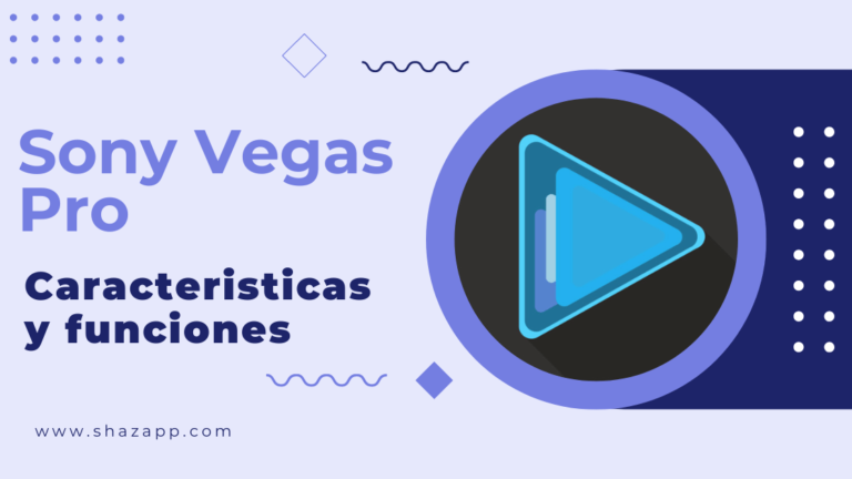 Sony Vegas Pro caracteristicas y funciones