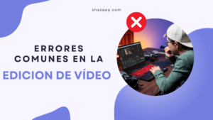 errores comunes en la EDICION DE Vídeo