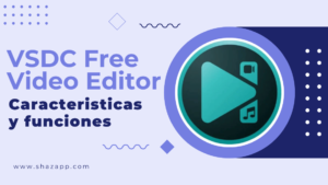 Funciones y Características de VSDC Free Video Editor