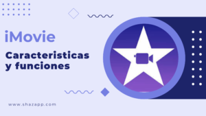 Funciones y Características de iMovie